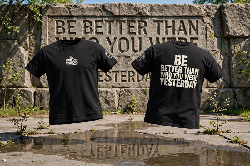 BE BETTER THAN WHO YOU WERE YESTERDAY