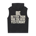 Be Better than who you were yesterday - Snow Washed Sleeveless Hoodie