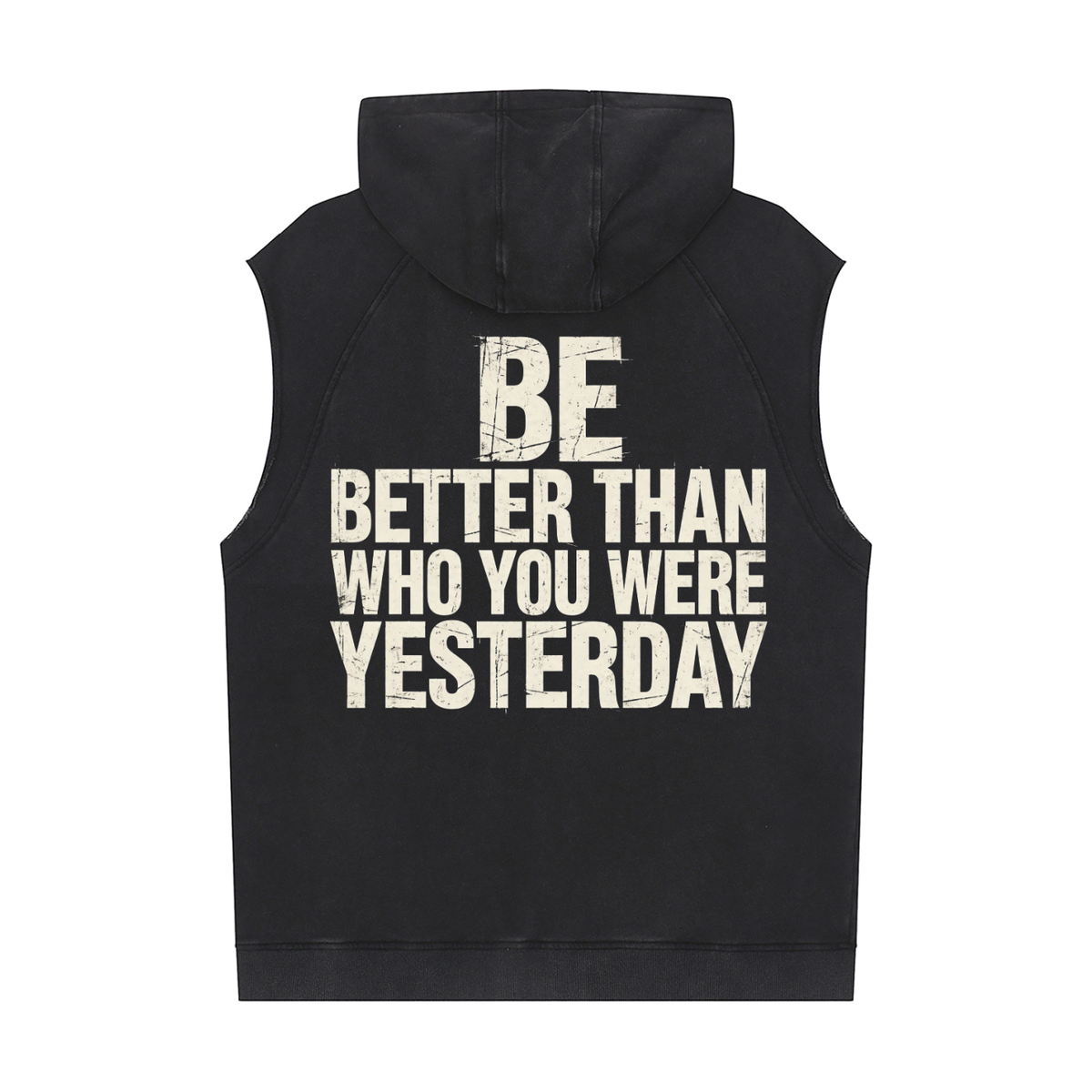 Be Better than who you were yesterday - Snow Washed Sleeveless Hoodie