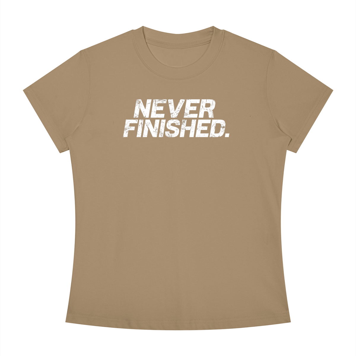 Never Finished - Women's Slim Fit Crewneck T-Shirt