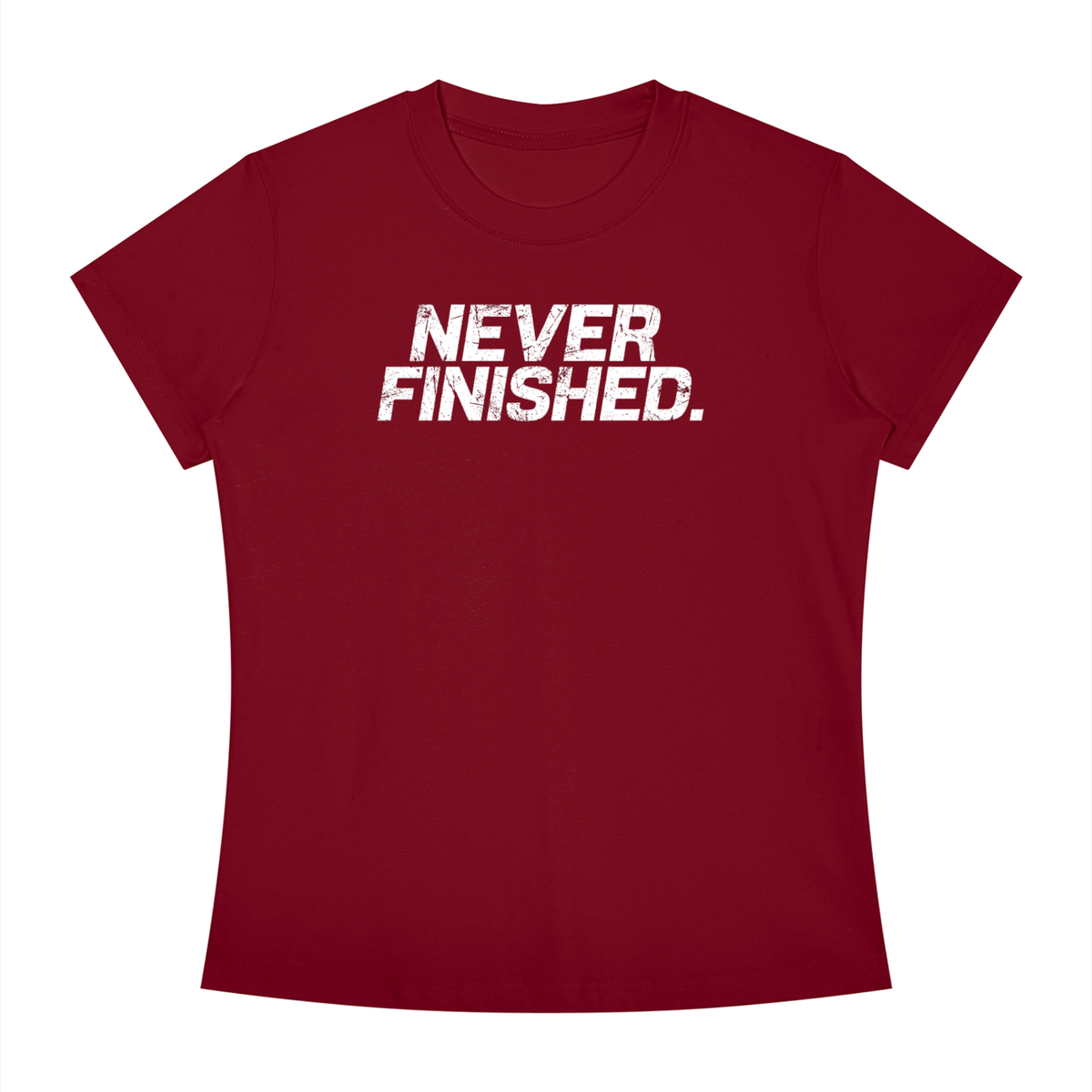 Never Finished - Women's Slim Fit Crewneck T-Shirt