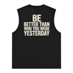 Be better than who you were yesterday - Men's Quick Dry Tank Top
