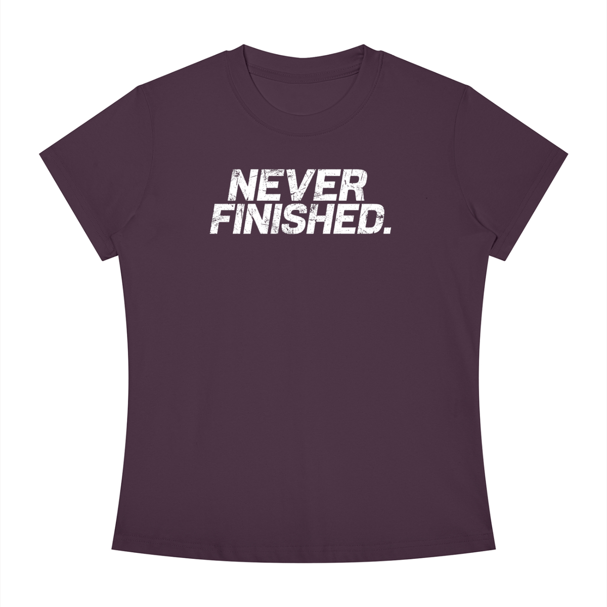 Never Finished - Women's Slim Fit Crewneck T-Shirt