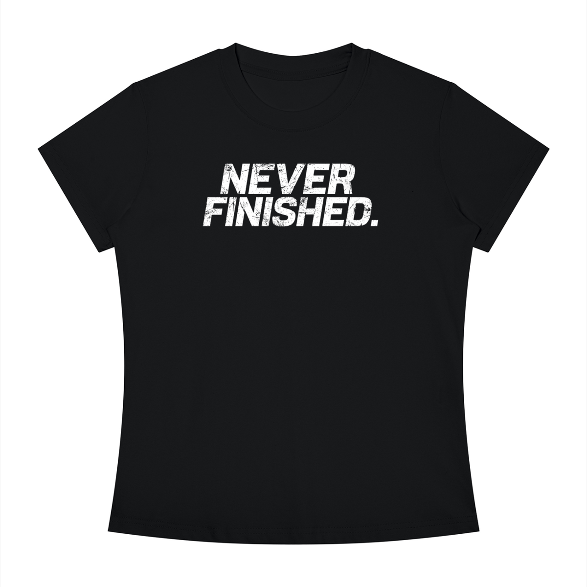Never Finished - Women's Slim Fit Crewneck T-Shirt