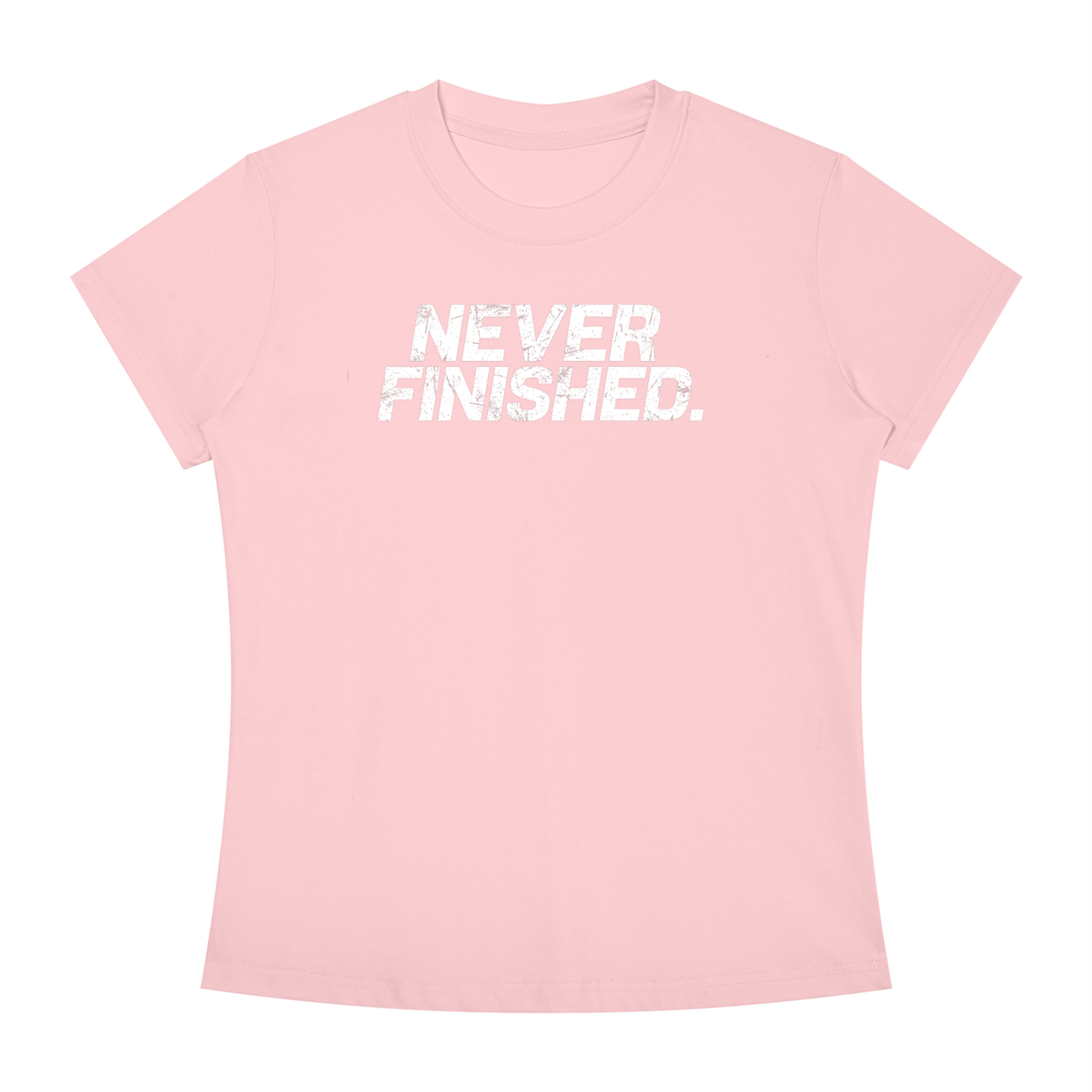Never Finished - Women's Slim Fit Crewneck T-Shirt