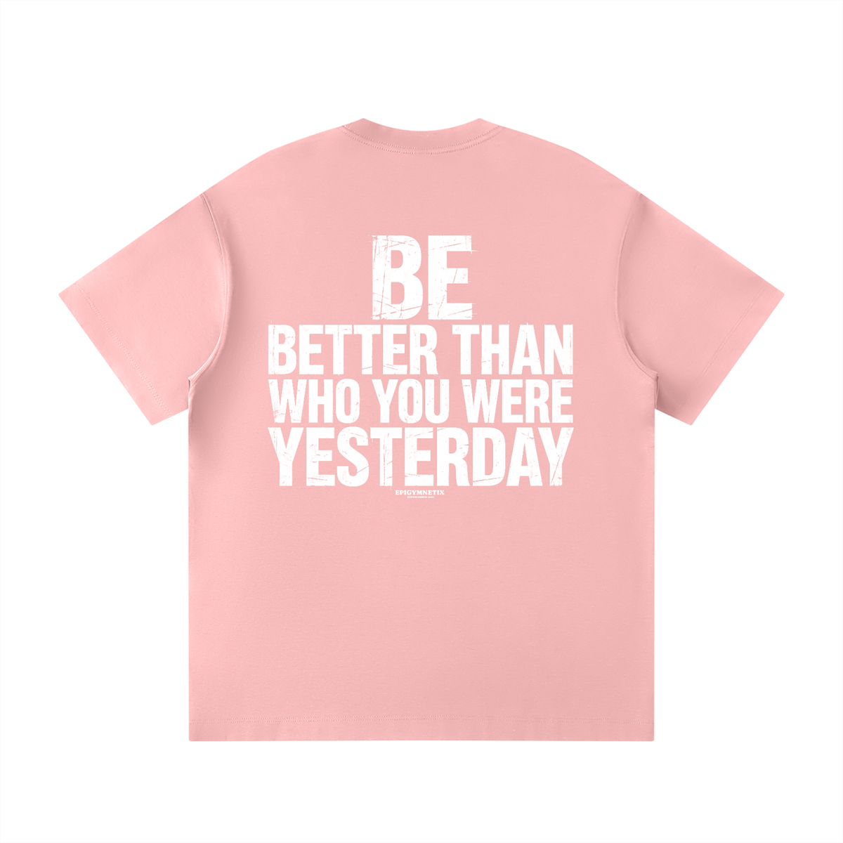 BE BETTER THAN WHO YOU WERE YESTERDAY - Unisex Loose Fit Crewneck T-Shirt