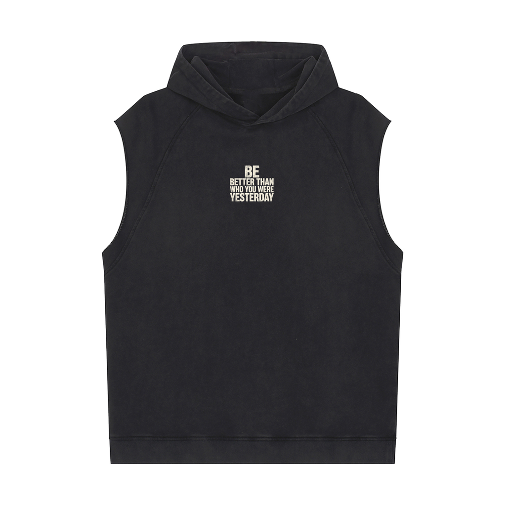 Be Better than who you were yesterday - Snow Washed Sleeveless Hoodie