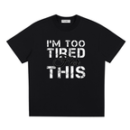 I'm Too Tired For This - Sorona Quick-Dry Cooling T-Shirt