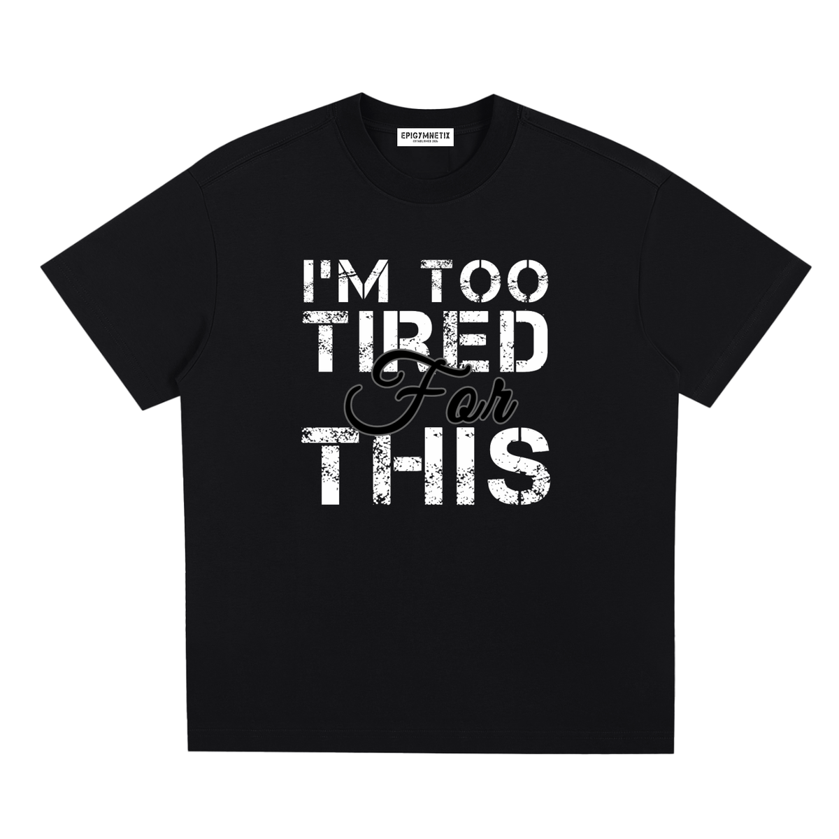 I'm Too Tired For This - Sorona Quick-Dry Cooling T-Shirt