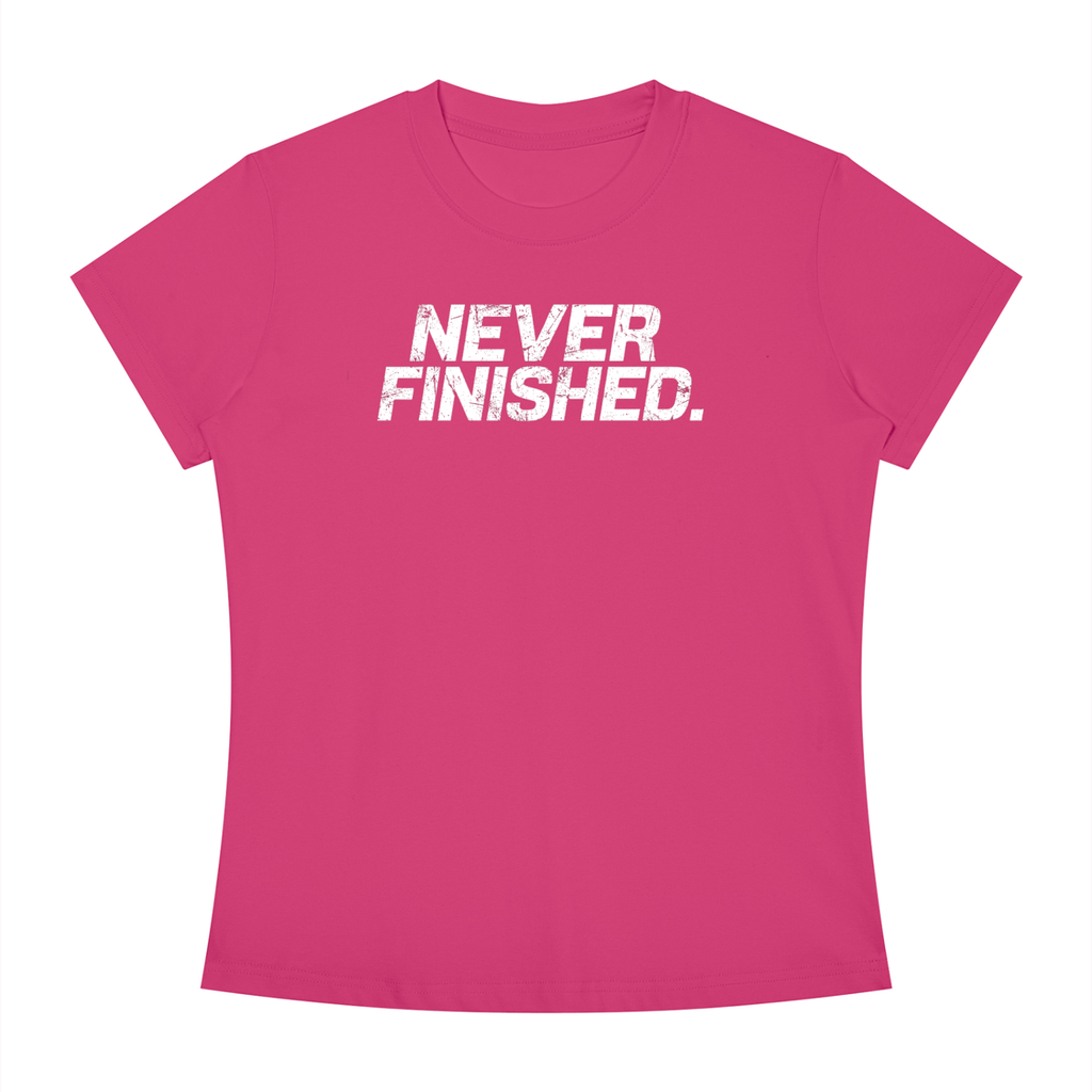 Never Finished - Women's Slim Fit Crewneck T-Shirt