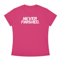 Never Finished - Women's Slim Fit Crewneck T-Shirt