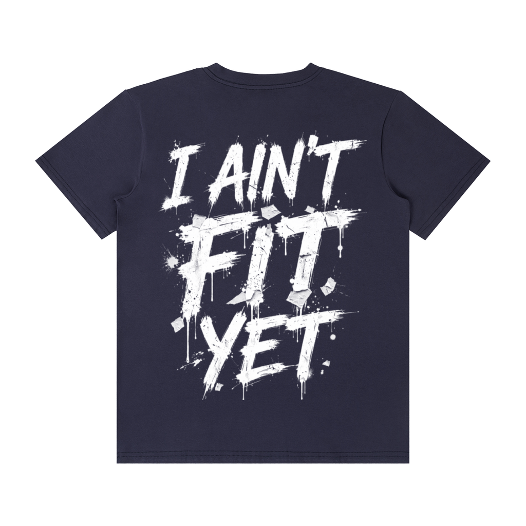 I Ain't Fit Yet(Street Graffiti) - Unisex Classic Crew Neck Cotton T-Shirt