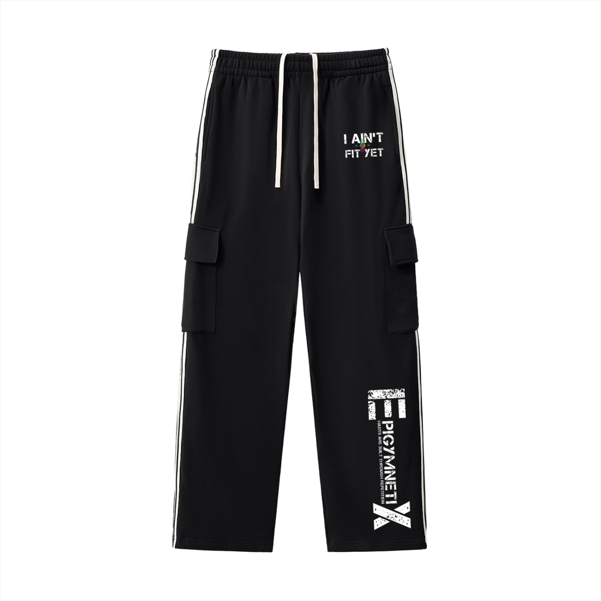 Sweatpants ,I Ain't Fit Yet ,EpiGymNetix 