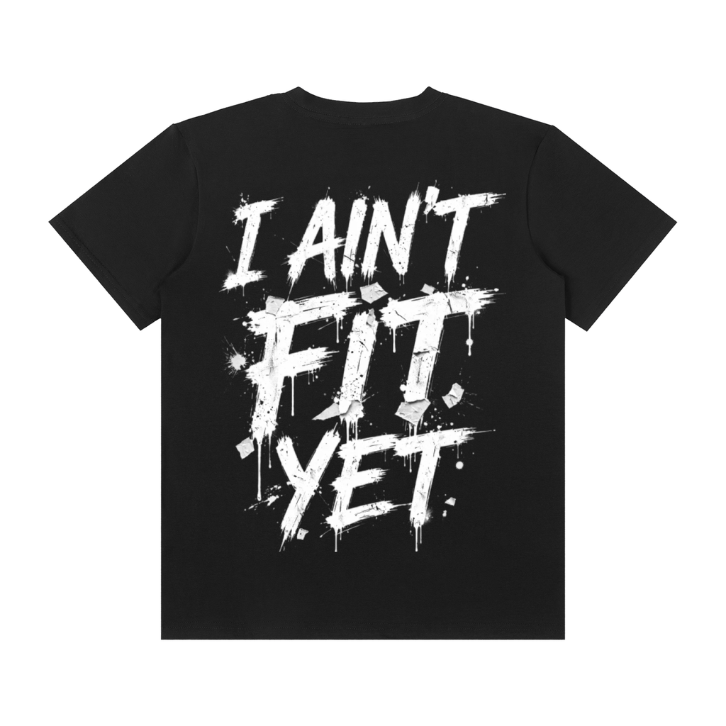 I Ain't Fit Yet(Street Graffiti) - Unisex Classic Crew Neck Cotton T-Shirt