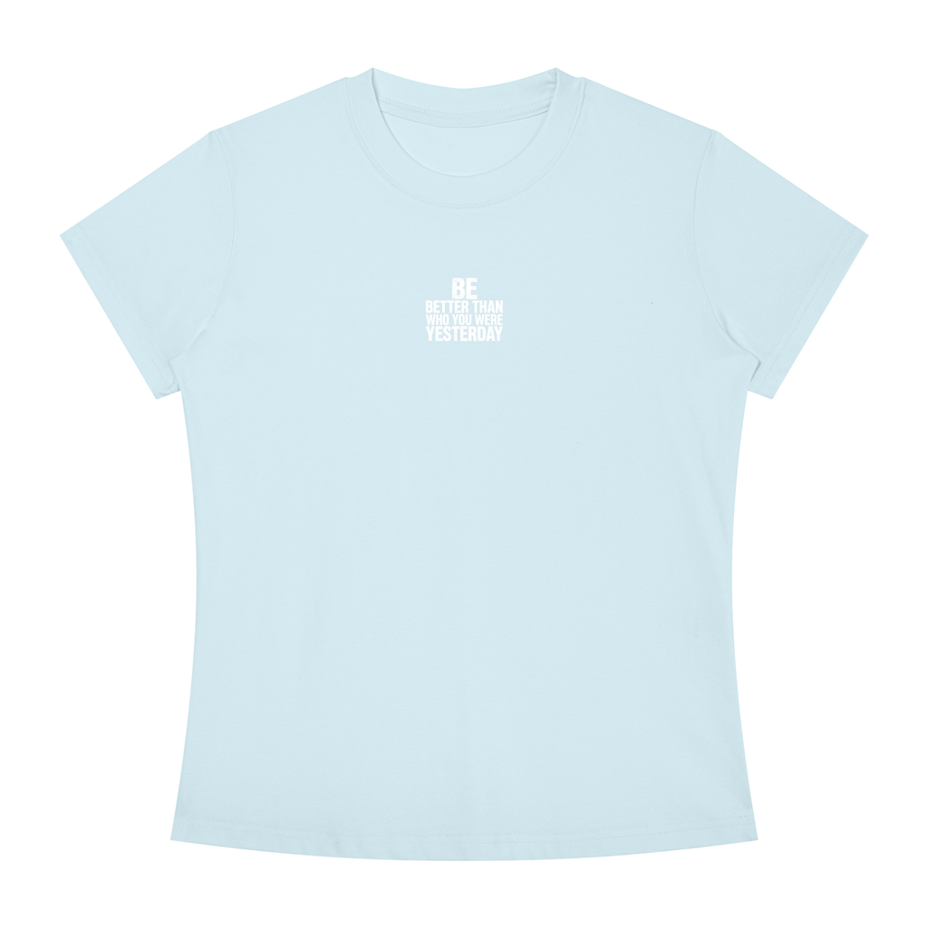 Be better than who you were yesterday  - Women's Slim Fit Crewneck T-Shirt